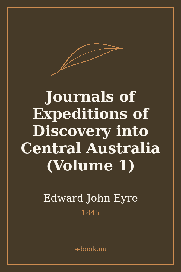 Cover of Journals of Expeditions of Discovery into Central Australia (Volume 1)