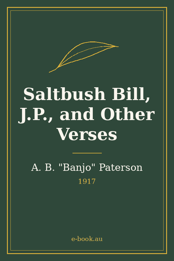 Cover of Saltbush Bill, J.P., and Other Verses